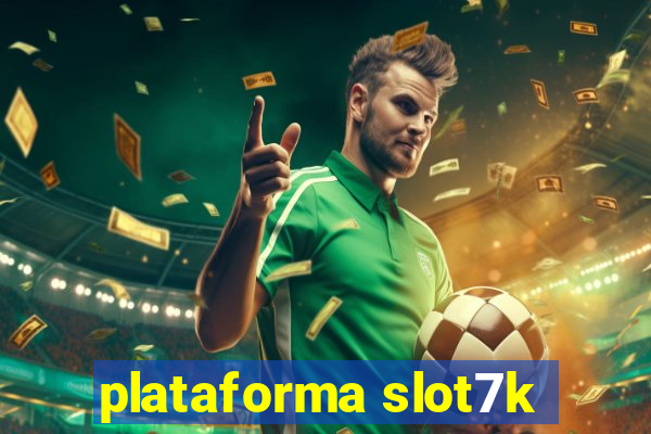 plataforma slot7k